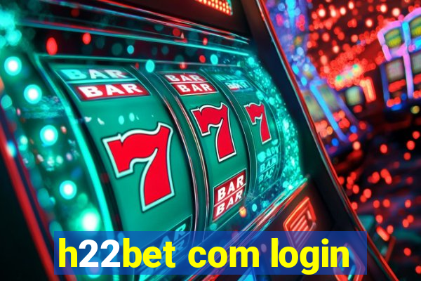 h22bet com login